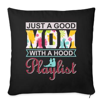 Just A Good Mom With A Hood Playlist Shirt - Sofa pillowcase 17,3'' x 17,3'' (45 x 45 cm) - black - Front