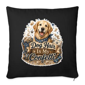 Dog Hair Is My Confetti Hund - Sofakissenbezug 45 x 45 cm - Schwarz - Vorne