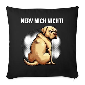 Nerv Mich Nicht Labrador Labradorbesitzer Labbi - Sofakissenbezug 45 x 45 cm - Schwarz - Vorne