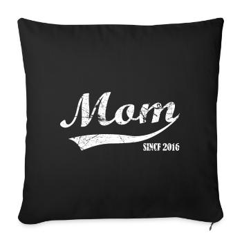 Mom Since 2016 - mother - Sofa pillowcase 17,3'' x 17,3'' (45 x 45 cm) - black - Front