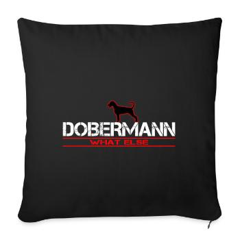Dobermann what else ?! - Sofakissenbezug 45 x 45 cm - Schwarz - Vorne
