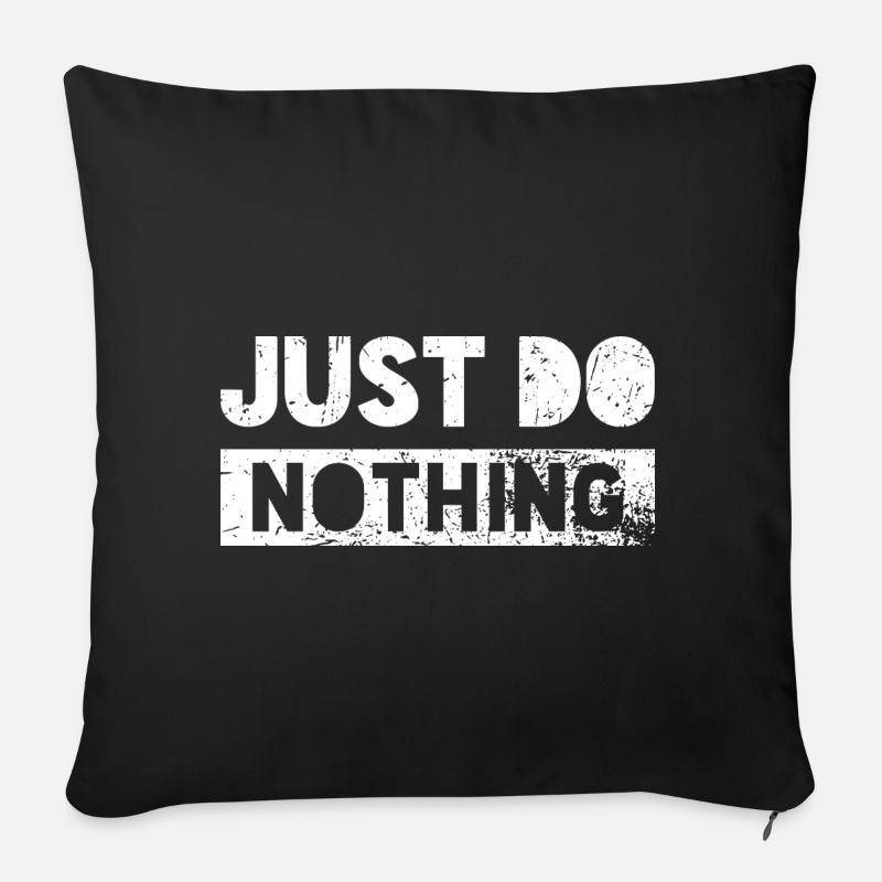 just do nothing - Housse de coussin décorative 45 x 45 cm - noir