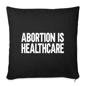 abortion is healthcare - Sofa pillowcase 17,3'' x 17,3'' (45 x 45 cm) - black - Front