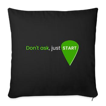 Don't ask, just start - Sofa pillowcase 17,3'' x 17,3'' (45 x 45 cm) - black - Front