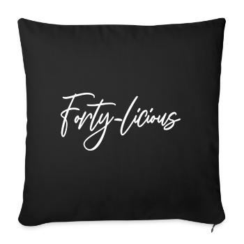 Forty-Licious Funny 40th Birthday Party Men Women - Sofa pillowcase 17,3'' x 17,3'' (45 x 45 cm) - black - Front