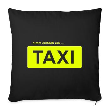 nimm einfach ein taxi - Sofakissenbezug 45 x 45 cm - Schwarz - Vorne