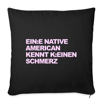 WOKE SATIRE: An Indian knows no pain - Sofa pillowcase 17,3'' x 17,3'' (45 x 45 cm) - black - Front