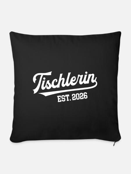 Tischlerin 2026 Ausbildung Prüfung Tischler Beruf - Sofakissenbezug 45 x 45 cm - Schwarz
