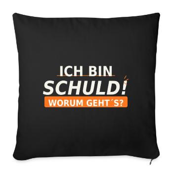 Ich bin schuld Worum geht’s? - Sofakissenbezug 45 x 45 cm - Schwarz - Vorne