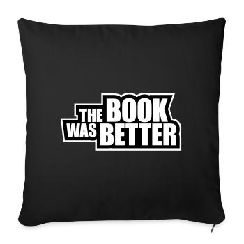 The Book Was Better Funny Bookworm Movie Saying - Sofa pillowcase 17,3'' x 17,3'' (45 x 45 cm) - black - Front