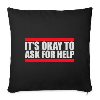 It's Okay To Ask For Help Help Questions Saying Logo - Sofa pillowcase 17,3'' x 17,3'' (45 x 45 cm) - black - Front