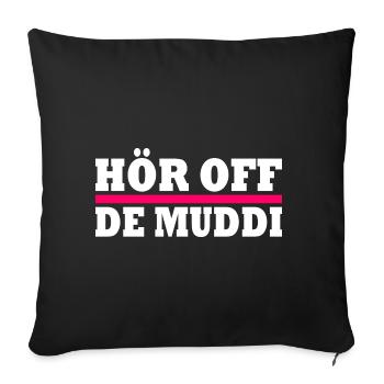 Hör off de muddi - Sofakissenbezug 45 x 45 cm - Schwarz - Vorne
