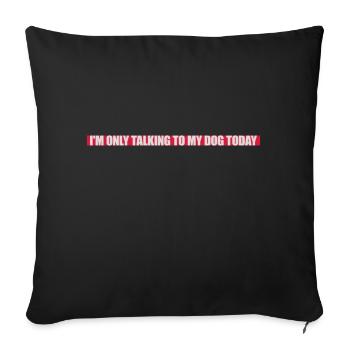 only talking to dog - Sofa pillowcase 17,3'' x 17,3'' (45 x 45 cm) - black - Front