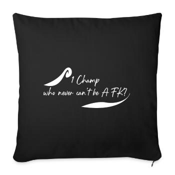 Which champ is never AFK? - Sofa pillowcase 17,3'' x 17,3'' (45 x 45 cm) - black - Front