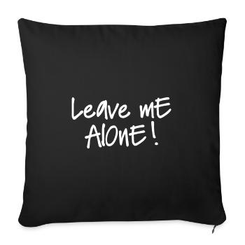 LEAVE ME ALONE - Sofakissenbezug 45 x 45 cm - Schwarz - Vorne