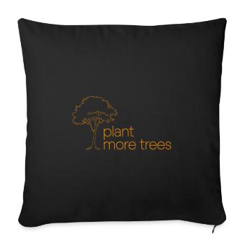 Pflanzt mehr Bäume - Naturschutz Spruch - Sofakissenbezug 45 x 45 cm - Schwarz - Vorne
