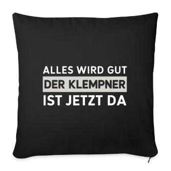 Everything will be alright, the plumber is here now - Sofa pillowcase 17,3'' x 17,3'' (45 x 45 cm) - black - Front