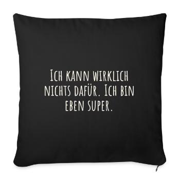 Je n’y peux vraiment rien. Je vais juste super bien - Housse de coussin décorative 45 x 45 cm - noir - Devant