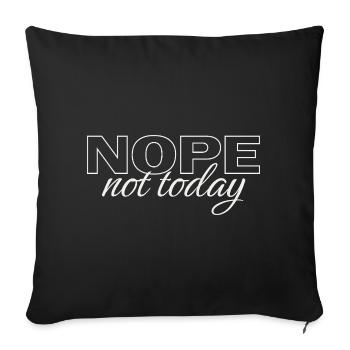Nope Not Today Shirt – Funny Introvert Saying Tee - Sofa pillowcase 17,3'' x 17,3'' (45 x 45 cm) - black - Front