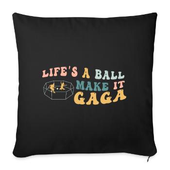 Life's A Ball Make It Gaga - Sofa pillowcase 17,3'' x 17,3'' (45 x 45 cm) - black - Front