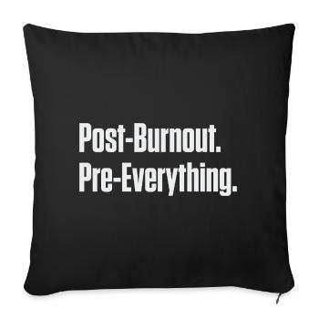 Post-Burnout Pre-Everything - Sofa pillowcase 17,3'' x 17,3'' (45 x 45 cm) - black - Front