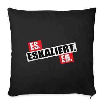 Es Eskaliert Eh - Sofakissenbezug 45 x 45 cm - Schwarz - Vorne
