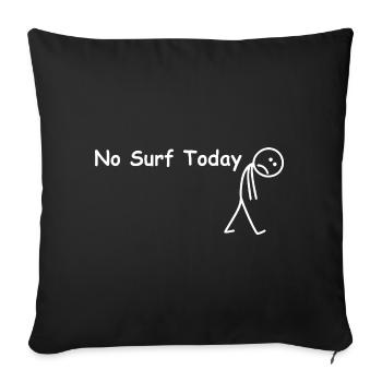No surfing today – funny surfer - Sofa pillowcase 17,3'' x 17,3'' (45 x 45 cm) - black - Front