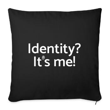 Identity? It's me! eindeutig durch Fingerabdruck - Sofakissenbezug 45 x 45 cm - Schwarz - Vorne