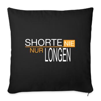Shorte nie - nur Longen - Sofakissenbezug 45 x 45 cm - Schwarz - Vorne