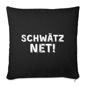 Schwätz net hell - Sofakissenbezug 45 x 45 cm - Schwarz - Vorne