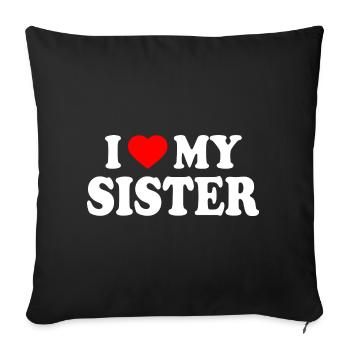 i love my sister - Sofa pillowcase 17,3'' x 17,3'' (45 x 45 cm) - black - Front