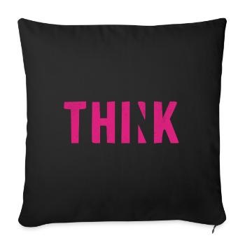 THINK Pink | Cooles Streetwear-Typo-Design - Sofakissenbezug 45 x 45 cm - Schwarz - Vorne