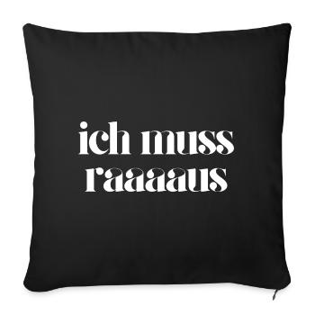 ich muss raus - Sofakissenbezug 45 x 45 cm - Schwarz - Vorne