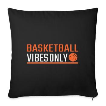 Basketball vibes only - Sofakissenbezug 45 x 45 cm - Schwarz - Vorne