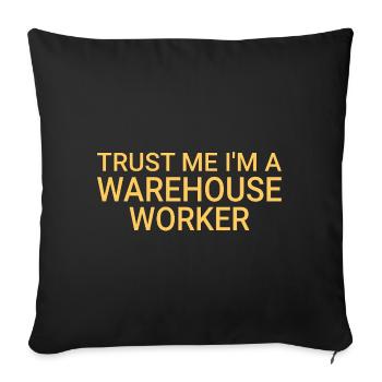 Warehouse Worker Trust Me - Sofakissenbezug 45 x 45 cm - Schwarz - Vorne