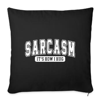 Sarcasm – It's How I Hug | Funny saying for Sar - Sofa pillowcase 17,3'' x 17,3'' (45 x 45 cm) - black - Front