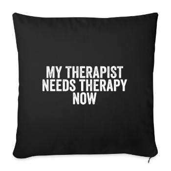 Mon thérapeute a maintenant besoin de thérapie lui-même. - Housse de coussin décorative 45 x 45 cm - noir - Devant