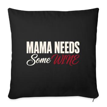 Mama braucht Wein - Lustiges Wein T-Shirt - Sofakissenbezug 45 x 45 cm - Schwarz - Vorne
