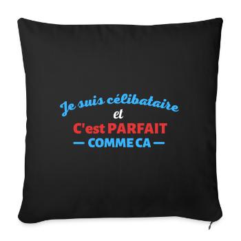 Je suis celibataire et c est parfait comme ca - Housse de coussin décorative 45 x 45 cm - noir - Devant