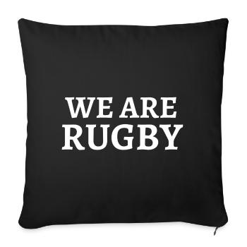 We are rugby, rugby, rugby sport - Sofa pillowcase 17,3'' x 17,3'' (45 x 45 cm) - black - Front