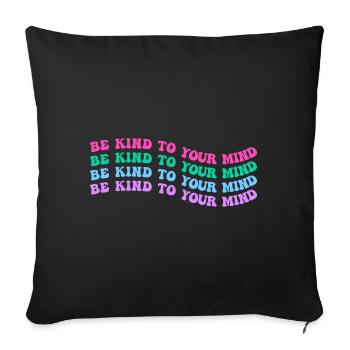 Be kind to your mind - Sofa pillowcase 17,3'' x 17,3'' (45 x 45 cm) - black - Front