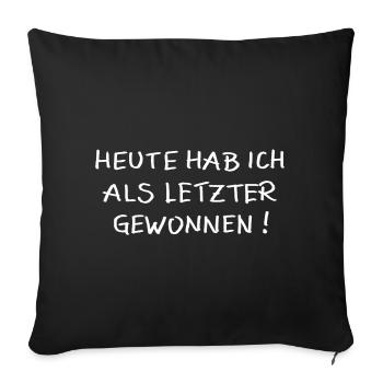 Heute hab ich als letzter gewonnen! - Sofakissenbezug 45 x 45 cm - Schwarz - Vorne