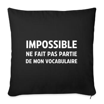 Impossible ne fait pas partie de mon vocabulaire - Housse de coussin décorative 45 x 45 cm - noir - Devant