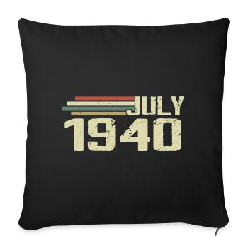 Birthday July 1940 Year 1940 July Year 1940 - Sofa pillowcase 17,3'' x 17,3'' (45 x 45 cm) - black - Front