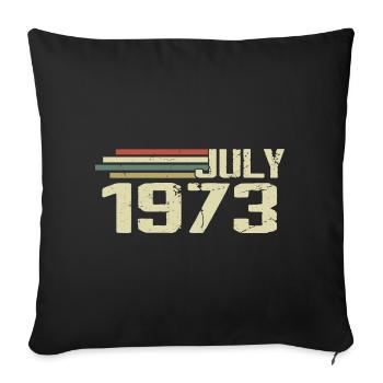Geburtstag Juli 1973 Jahr 1973 Juli Jahrgang 1973 - Sofakissenbezug 45 x 45 cm - Schwarz - Vorne