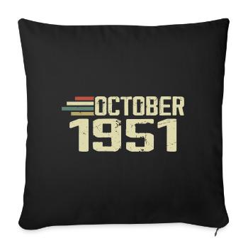 October 1951 - Geburtstag im Oktober 1951 - Sofakissenbezug 45 x 45 cm - Schwarz - Vorne