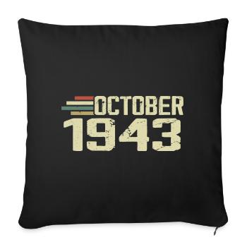 October 1943 - Birthday in October 1943 - Sofa pillowcase 17,3'' x 17,3'' (45 x 45 cm) - black - Front