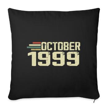 October 1999 - Geburtstag im Oktober 1999 - Sofakissenbezug 45 x 45 cm - Schwarz - Vorne