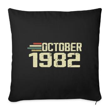 October 1982 - Birthday in October 1982 - Sofa pillowcase 17,3'' x 17,3'' (45 x 45 cm) - black - Front