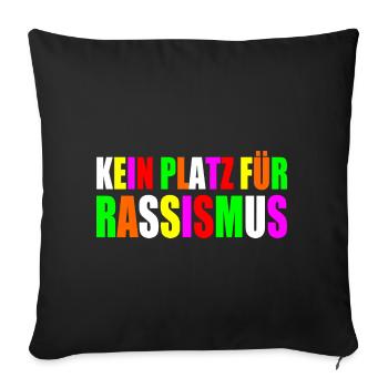 kein platz für Rassismus - Sofakissenbezug 45 x 45 cm - Schwarz - Vorne